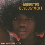 Arrested Development - For The Fkn Love