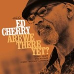 Ed Cherry - Are We There Yet?
