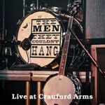 Men They Couldnt Hang - Live At The Craufurd Arms