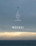 Mogwai: If The Stars Had A Sound Ltd Ed. - Antony Crook