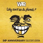 War - Why Can't We Be Friends? 50th Ann.