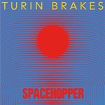 Turin Brakes - Spacehopper