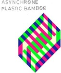 Asynchrone - Plastic Bamboo