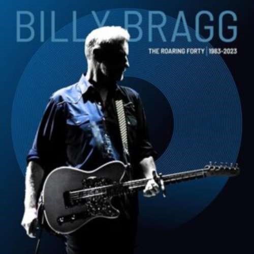 Billy Bragg - Roaring Forty 1983-2023