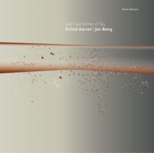 Eivind Aarset/jan Bang - Last Two Inches Of Sky