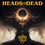 Heads For The Dead - In The Absence Of Faith