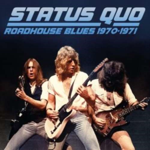 Status Quo - Roadhouse Blues 1970-1971