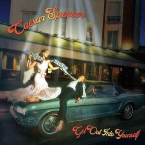 Caesar Spencer - Get Out Into Yourself