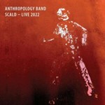 Anthropology Band - Live: Scald 2022