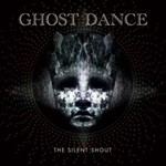 Ghost Dance - The Silent Shout