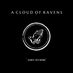 A Cloud Of Ravens - Lost Hymns