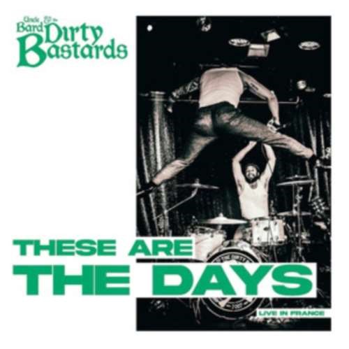 Uncle Bard/the Dirty Bastards - Live: These Are The Days