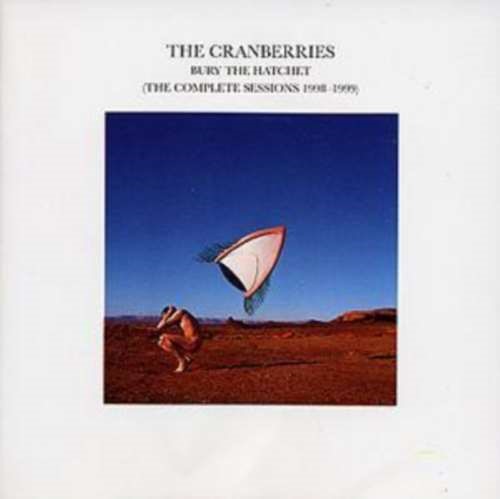 The Cranberries - Bury The Hatchet: The Complete Sess