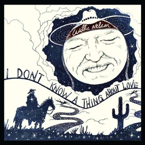 Willie Nelson - I Don't Know A Thing About Love