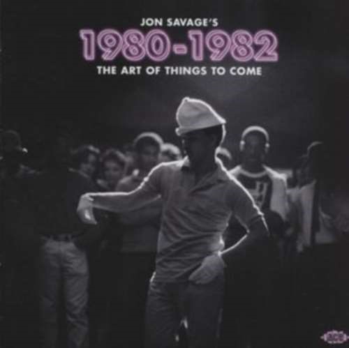 Various - Jon Savage’s: Art Of Things To Come