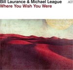 Bill Laurance/michel League - Where You Wish You Were