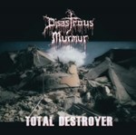 Disastrous Murmur - Total Destroyer