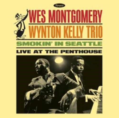 Wes Montgomery/wynton Kelly Trio - Smokin In Seattle Live: The Penthouse