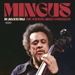 Charles Mingus - In Argentina: Buenos Aires Concerts