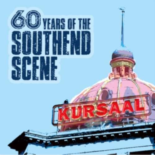Various - 60 Years Of The Southend Scene