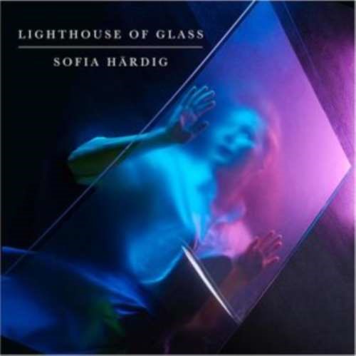 Sofia Hardig - Lighthouse Of Glass