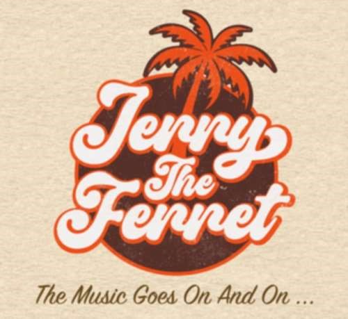 Jerry The Ferret - The Music Goes On And On