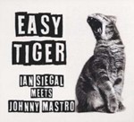 Ian Siegal/johnny Mastro - Easy Tiger