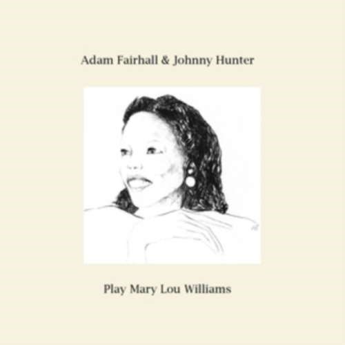 Adam Fairhall/johnny Hunter - Play Mary Lou Williams