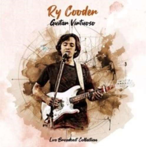 Ry Cooder - Guitar Virtuoso: Live Broadcast Collection