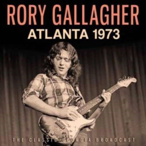 Rory Gallagher - Atlanta 1973: Classic Broadcasts