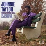 Johnnie Taylor - Who’s Making Love: Stax Singles A’s & B’s '66-'70