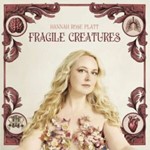 Hannah Rose Platt - Fragile Creatures