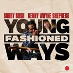 Bobby Rush/kenny Wayne Shepherd - Young Fashioned Ways