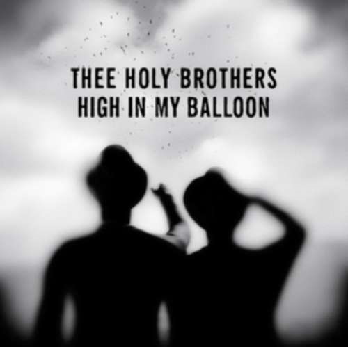 Thee Holy Brothers - High In My Balloon