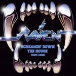 Raven - Screamin Down The House '85-'88
