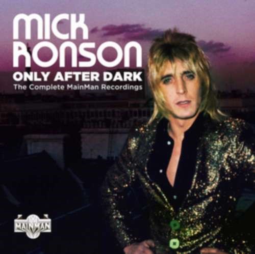 Mick Ronson - Only After Dark: Complete Mainman Rec