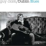 Guy Clark - Dublin Blues: Re-issue